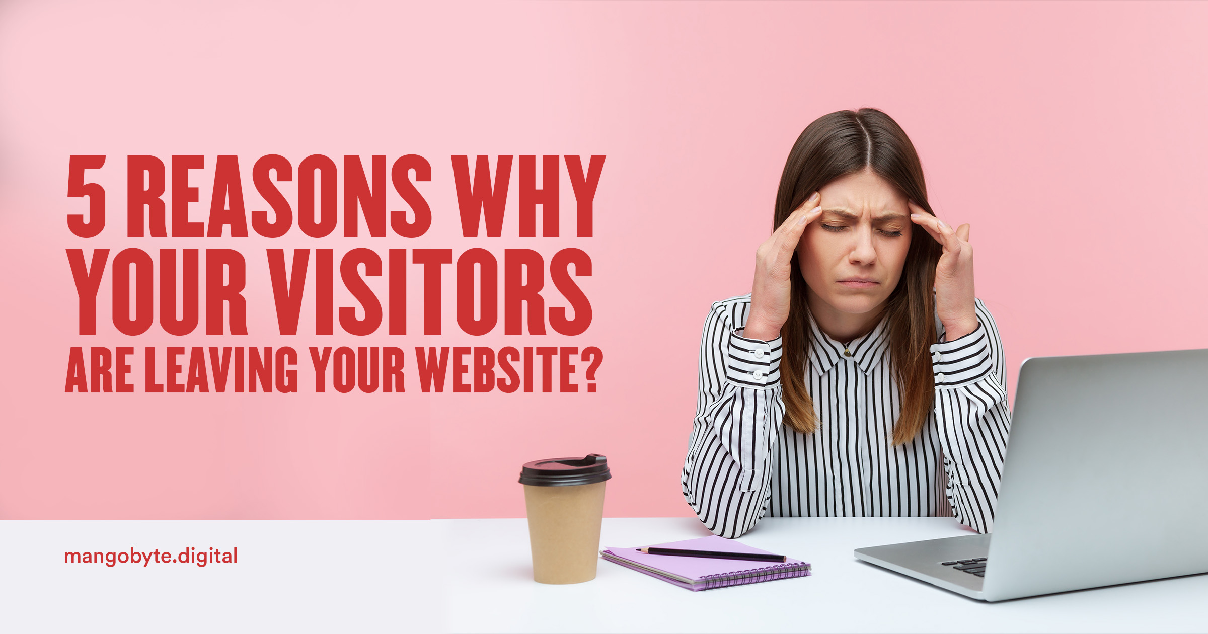 Reasons why visitors are leaving your website